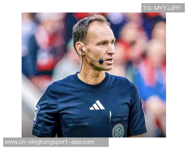 拜仁多特国家德比主裁判确定丹克特将执法激烈对决